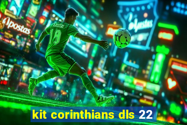 kit corinthians dls 22